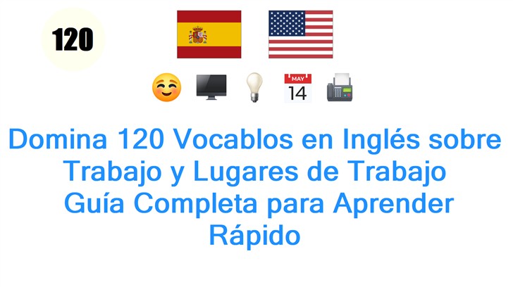 Domina 120 Vocablos en Inglés sobre Trabajo y Lugares de Trabajo: Guía Completa para Aprender Rápido